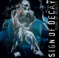 Sign Of Decay : Fear of Reality